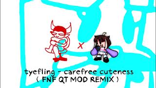 TYEFLING  Carefree Cuteness FNF QT MOD REMIX [upl. by Eirrod]