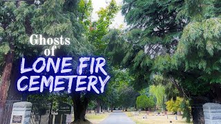 Ghosts of Lone Fir Cemetery [upl. by Jessamyn827]