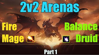 Fire Mage Balance Druid  2s Amazing Arenas WoW Cataclysm Classic Part 1 [upl. by Cory]