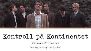 Kaizers Orchestra  Kontroll På Kontinentet lyrics NORENG [upl. by Arik]