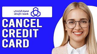 How To Cancel Al Rajhi Credit Card How To Close Or Deactivate Al Rajhi Credit Card [upl. by Murrell]