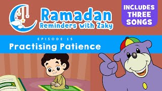 Practising Patience ep15  Ramadan Reminders With Zaky 🌙 [upl. by Aivizt]