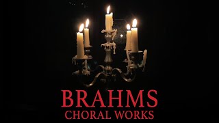 Johannes Brahms  CHORAL WORKS 46 Minutes [upl. by Richy]