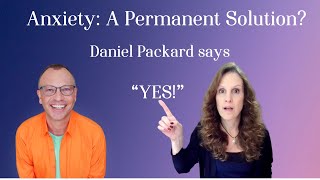 Solving Anxiety Permanently  Daniel Packard [upl. by Arykahs823]