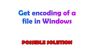 Get encoding of a file in Windows [upl. by Oirasan741]