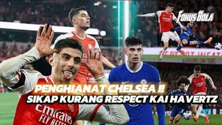 PENGHIANAT  Sikap kurang respect kai havertz ke chelsea [upl. by Ellehsor]