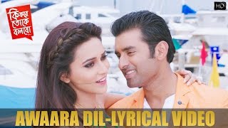 Awaara Dil  আওয়ারা দিল  Lyrical Video  Ankush  Mimi  SVF [upl. by Pudendas]