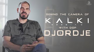 DOP Djordje Stojiljkovic About Kalki 2898 AD  EpicBlockbusterKalki  Vyjayanthi Movies [upl. by Schou]