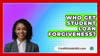 Who Get Student Loan Forgiveness  CreditGuide360com [upl. by Katlaps143]