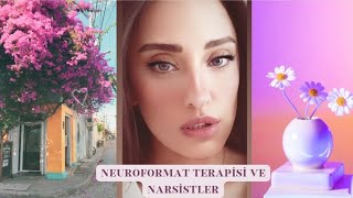 Neuroformat Terapisi ve Narsistler [upl. by Acirem]