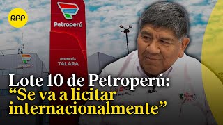 Ministro de Energía y Minas indicó que esta semana se designarán a nuevos directores de Petroperú [upl. by Darell338]