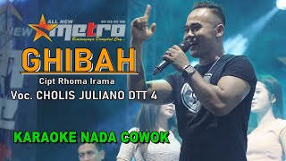 GHIBAH versi KARAOKE Voc Cholis Juliano ALL NEW METRO Special KARAOKE [upl. by Selmore102]