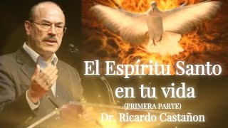 EL ESPÍRITU SANTO EN TU VIDA Dr Ricardo Castañón Primera Parte [upl. by Aleina]