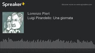 Luigi Pirandello Una giornata [upl. by Arten79]