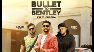 Bullet to Bentley Full Video Preet Cheema ft Karan Aujla  Deep Jandu  Latest Punjabi Songs 2017 [upl. by Valentia]