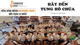 HÃY ĐẾN TUNG HÔ CHÚA  Kim Long 🎶Ca đoàn Dominique Savio  Nhà nguyện Regina Mundi [upl. by Jaynes]