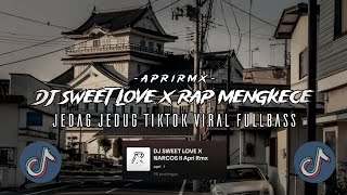 DJ SWEET LOVE X NARCOS JEDAG JEDUG CINEMATIC MENGKANE ASIK PARAH TIKTOK VIRAL Apri Rmx [upl. by Leahcimed370]