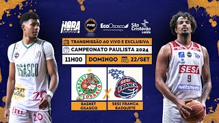 BASKET OSASCO x SESI FRANCA  Playoffs Paulista 2024  AO VIVO [upl. by Anelyak]