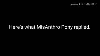 Message To MisAnthro Pony [upl. by Anaher]