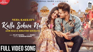 Tu Kalla Hi Sona Nahi Full Video Song  Kalla Sohna Nai Full Video Song  Asim Riaz  Himanshi [upl. by Innej]