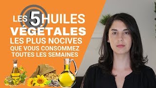 Les 5 huiles végétales les plus nocives que vous consommez toute la semaine [upl. by Jimmie540]