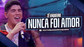 Zé Vaqueiro  Nunca Foi Amor Video Oficial [upl. by Bodkin]