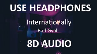 Bad Gyal  Internationally  8D Audio  🎧 [upl. by Durstin]