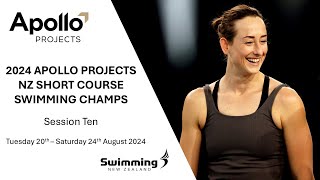 Session Ten  2024 Apollo Projects New Zealand Short Course Swimming Championships [upl. by Hoashis]