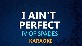 I AINT PERFECT  IV of Spades KARAOKE VERSION [upl. by Berck]