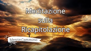 Meditazione sulla ricapitolazione quotidiana [upl. by Trin]