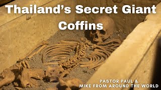 Thailands Secret Giant Coffins  Pastor Paul and Mike From Around The World  COT [upl. by Poppas198]