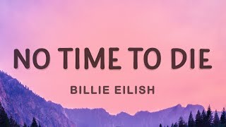 Billie Eilish  No Time To Die Lyrics [upl. by Etti]