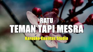 TEMAN TAPI MESRA  RATU KARAOKE VIDEO NO VOCAL MINUS ONE KUALITAS STUDIO [upl. by Karie]