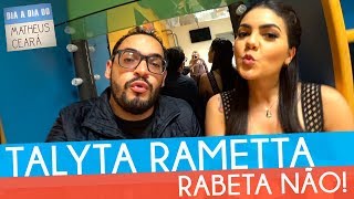 TALYTA RAMETTA RABETA NÃO  Dia a Dia do Matheus Ceará [upl. by Renelle561]