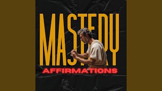 Mastery Affirmations [upl. by Aleac]