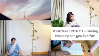 Journal Entry 1  Finding the purpose you live for [upl. by Ongineb]