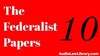 Federalist Papers  10 The Union as a Safeguard Against Domestic Faction amp Insurrection Audiobook [upl. by Nevin]