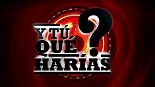 TVN  ¿Y tú qué harías T2C1Parte 1 [upl. by Melnick468]