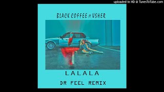 Black Coffee ft Usher  LalalaDr Feel Remix [upl. by Trant]