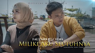 Fauzana ft Chena  Miliki Aku Seutuhnya Official Music Video [upl. by Aihsenek]