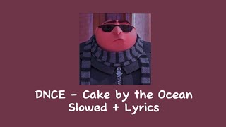 Cake by the Ocean  DNCE  SlowedLyrics BreadzoXIV [upl. by Orlena21]