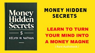 Money Hidden Secrets Learn to Turn Your Mind Into a Money Magnet Audiobook [upl. by Dimmick]