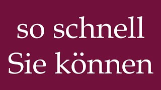 How to Pronounce so schnell Sie können as fast as you can Correctly in German [upl. by Rotberg]