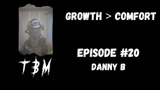 Episode 20 Growth over Comfort with Danny B [upl. by Joycelin]