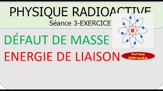 Physique Radioactive Défaut de masse et énergie de LiasonEXERCICE [upl. by Niloc]