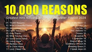 10000 Reasons Greatest Hits Hillsong Worship Songs Ever Playlist 2024  Lyrics 25 [upl. by Noyek]