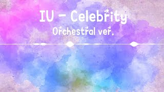 IU 아이유 Celebrity Orchestral ver Feat Luhun  Leeplay [upl. by Yhtac]