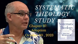 Systematic Theology Chapter 37  Adoption [upl. by Ramsay]