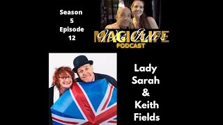 Wes Iselis Magiclife Podcast S5E12 Lady Sarah amp Keith Fields [upl. by Nollie]