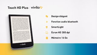 La liseuse Touch HD Plus Vivlio pour une lecture en haute définition et en version audio [upl. by Nylikcaj]